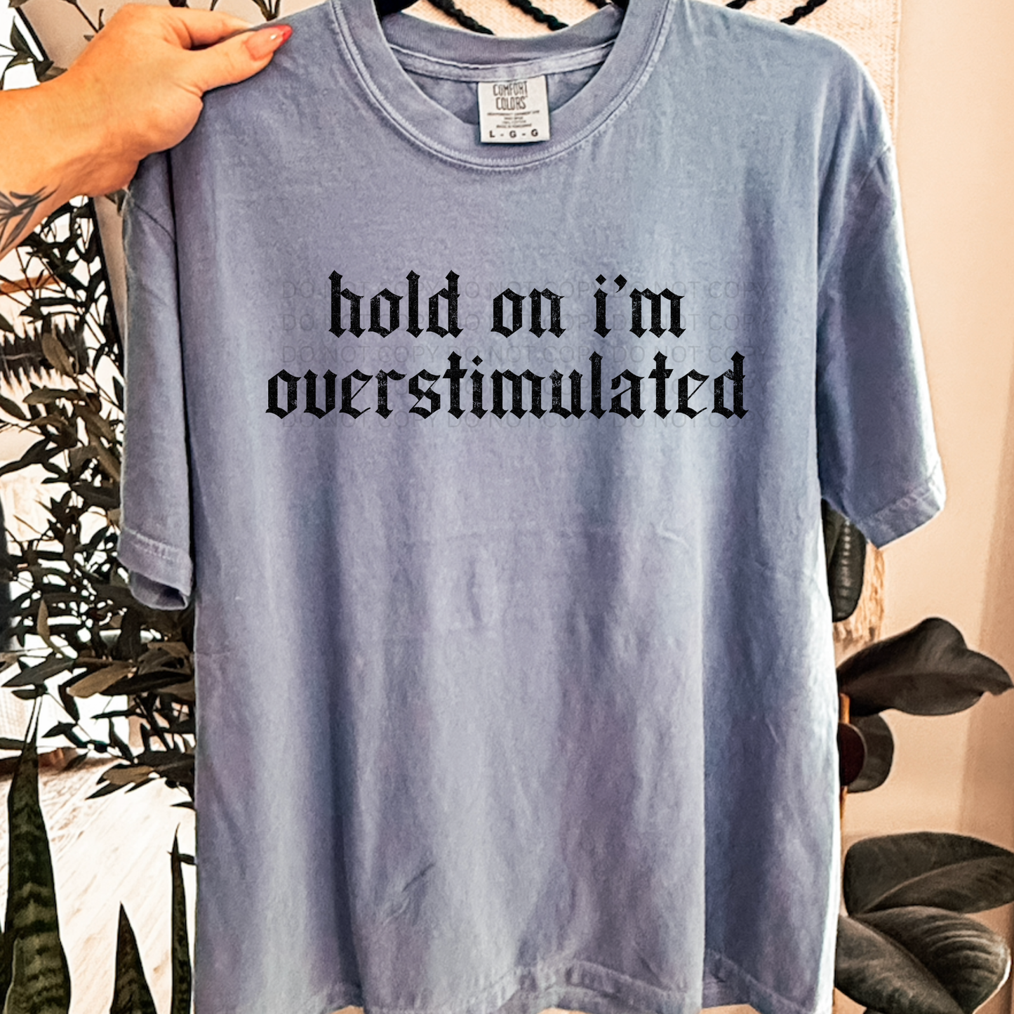 I’m overstimulated Comfort Colors Washed Denim