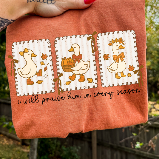 I will praise him in every season